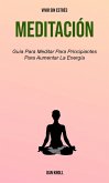 Meditación : Guía Para Meditar Para Principiantes Para Aumentar La Energía (Vivir Sin Estrés) (eBook, ePUB)