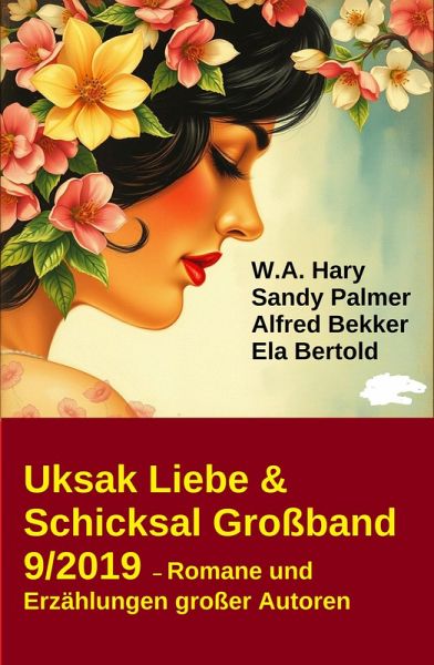 Uksak Liebe & Schicksal Großband 9/2019 - Romane und Erzählungen großer Autoren (eBook, ePUB)