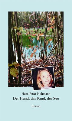 Der Hund, das Kind, der See (eBook, ePUB) - Hohmann, Hans-Peter