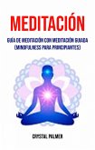 Meditación: Guía de meditación con meditación guiada (Mindfulness para principiantes) (eBook, ePUB)