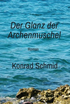 Der Glanz der Archenmuschel (eBook, ePUB) - Schmid, Konrad