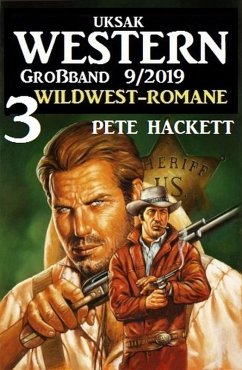 Uksak Western Großband 9/2019 - 3 Wildwest-Romane (eBook, ePUB) - Hackett, Pete