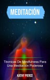 Meditación: Técnicas De Mindfulness Para Una Meditación Poderosa (eBook, ePUB) Meditación: Técnicas De Mindfulness Para Una Meditación Poderosa (eBook, ePUB)