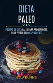 Dieta Paleo: Recetas De Dieta Paleo Para Principiantes Para Perder Peso Rápidamente (eBook, ePUB)