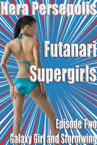 Futanari Supergirls: Galaxy Girl and Stormwing (eBook, ePUB)