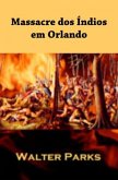 Massacre dos Índios em Orlando (eBook, ePUB) Massacre dos Índios em Orlando (eBook, ePUB)
