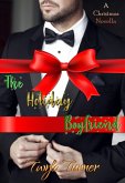 The Holiday Boyfriend: A Christmas Novella (eBook, ePUB) The Holiday Boyfriend: A Christmas Novella (eBook, ePUB)