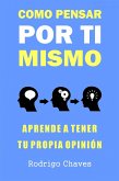 Como pensar por ti mismo (eBook, ePUB)
