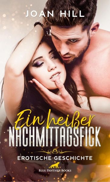 Ein heißer Nachmittagsfick Erotische Geschichte (eBook, PDF) Ein heißer Nachmittagsfick Erotische Geschichte (eBook, PDF)