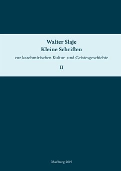 Kleine Schriften zur kaschmirischen Kultur- und Geistesgeschichte. Band 2 - Slaje, Walter