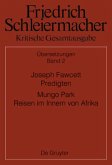 Joseph Fawcett, Predigten Mungo Park, Reisen im Innern von Afrika / Friedrich Schleiermacher: Kritische Gesamtausgabe. Übersetzungen Abteilung IV. Band 2