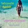 Sehnsucht Karibik - Lebenslust Curacao - Bild 1