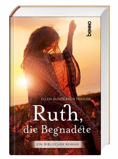 Ruth, die Begnadete - Traylor, Ellen Gunderson