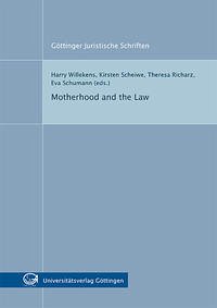 Motherhood and the Law - Willekens, Harry (Herausgeber), Kirsten (Herausgeber) Scheiwe and Theresa (Herausgeber) Schumann Eva (Herausgeber) Richarz