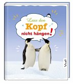 Lass den Kopf nicht hängen!