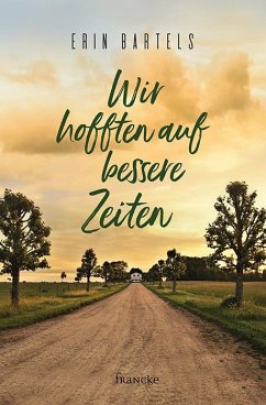 Wir hofften auf bessere Zeiten - Bartels, Erin