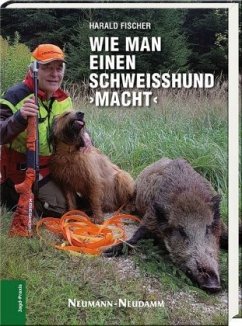 Wie man einen Schweißhund 'macht' - Fischer, Harald