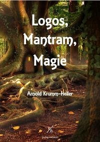 Logos, Mantram, Magie - Krumm-Heller, Arnold