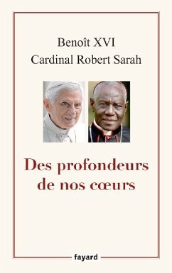 Des profondeurs de nos coeurs - Sarah, Robert;Benedikt XVI.