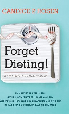 Forget Dieting! - Rosen, Candice P.
