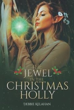 The Jewel in the Christmas Holly - Kelahan, Debbie