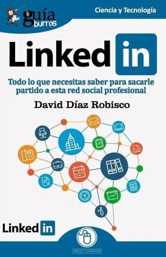 GuíaBurros Linkedin: Todo lo que necesitas saber para sacarle partido a esta red social profesional - Díaz Robisco, David