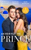 An Heir For The Prince: A Bride for the Island Prince (By Royal Appointment) / Betrothed: To the People's Prince / Crown Prince, Pregnant Bride! (eBook, ePUB)