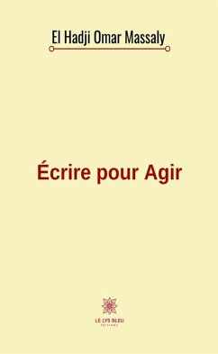 Écrire pour Agir (eBook, ePUB) - Massaly, El Hadji Omar