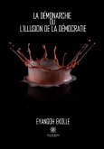 La démonarchie ou l'illusion de la démocratie (eBook, ePUB)