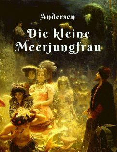 Hans Christian Andersen - Die kleine Meerjungfrau (eBook, ePUB) - Andersen, Hans Christian