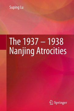 The 1937 – 1938 Nanjing Atrocities (eBook, PDF) - Lu, Suping