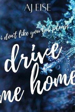 Cover I Don't Like You, But Please Drive Me Home (Christmas Eve, #2) (eBook, ePUB)