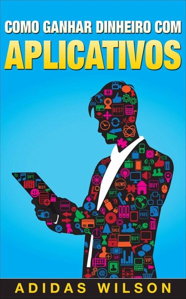 Como ganhar dinheiro com aplicativos (eBook, ePUB) Como ganhar dinheiro com aplicativos (eBook, ePUB)