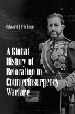 A Global History of Relocation in Counterinsurgency Warfare (eBook, PDF)