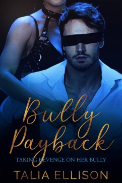 Bully Payback (Taking Revenge on Her Bully, #1) (eBook, ePUB) - Ellison, Talia