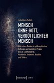 Mensch ohne Gott, vergöttlichter Mensch (eBook, PDF)