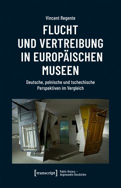 Flucht und Vertreibung in europäischen Museen (eBook, PDF) - Regente, Vincent