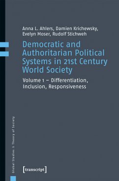 Democratic and Authoritarian Political Systems in 21st Century World Society (eBook, PDF) - Ahlers, Anna L.; Krichewsky, Damien; Moser, Evelyn; Stichweh, Rudolf