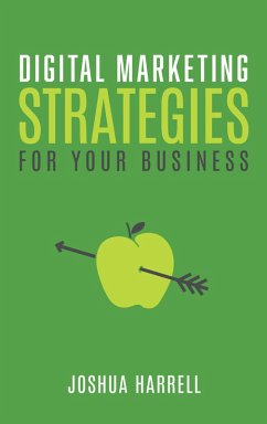 Digital Marketing Strategies For Your Business (eBook, ePUB) - Harrell, Joshua