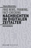 Fake News, Framing, Fact-Checking: Nachrichten im digitalen Zeitalter (eBook, PDF)