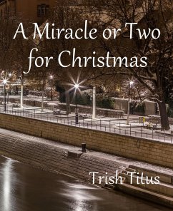 A Miracle or Two for Christmas (eBook, ePUB) - Titus, Trish