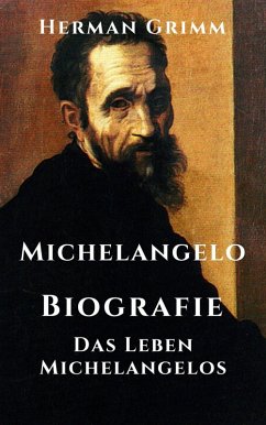 Michelangelo - Biografie (eBook, ePUB) - Grimm, Herman