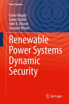 Renewable Power Systems Dynamic Security (eBook, PDF) - Magdy, Gaber; Shabib, Gaber; Elbaset, Adel A.; Mitani, Yasunori
