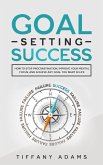 Goal Setting Success: How To Stop Procrastination, Improve Your Mental Focus, And Achieve Any Goal You Want in Life (eBook, ePUB)
