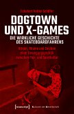 Dogtown und X-Games - die wirkliche Geschichte des Skateboardfahrens (eBook, PDF)