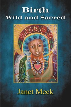 Birth Wild and Sacred (eBook, ePUB) - Meek, Janet