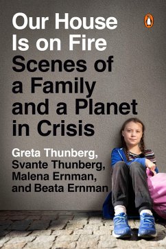 Our House Is on Fire (eBook, ePUB) - Thunberg, Greta; Thunberg, Svante; Ernman, Malena; Ernman, Beata