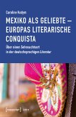 Mexiko als Geliebte - Europas literarische Conquista (eBook, PDF)