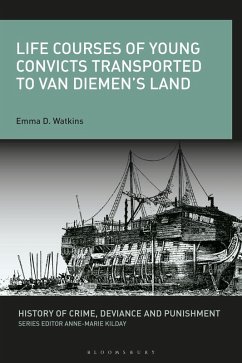 Life Courses of Young Convicts Transported to Van Diemen's Land (eBook, ePUB) - Watkins, Emma D.