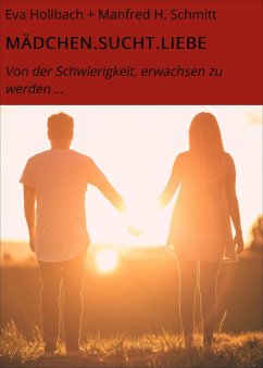 MÄDCHEN.SUCHT.LIEBE (eBook, ePUB) - Manfred H. Schmitt, Eva Hollbach